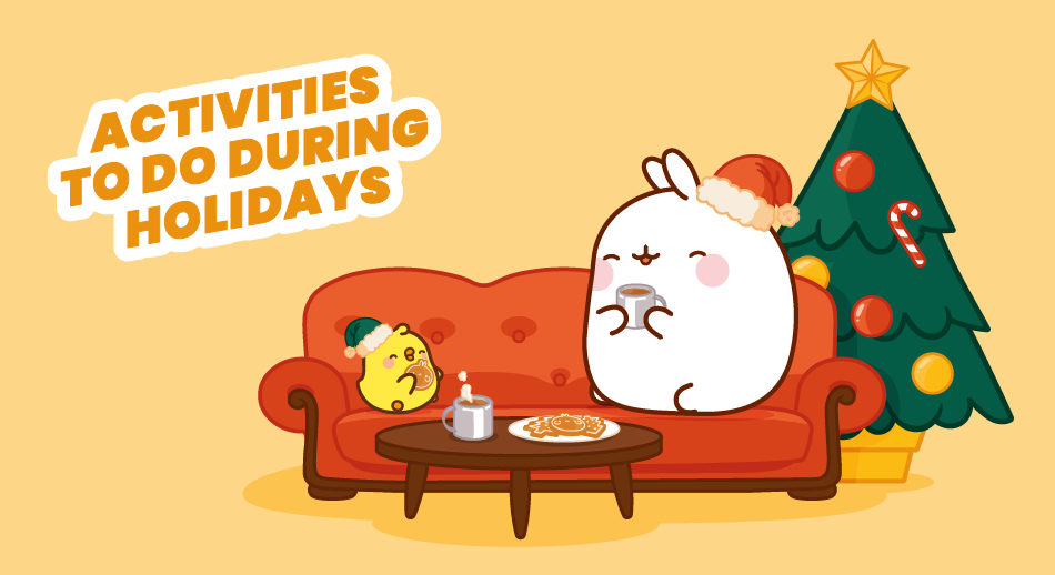 MOLANG Tips! Activities to do during Holidays!
