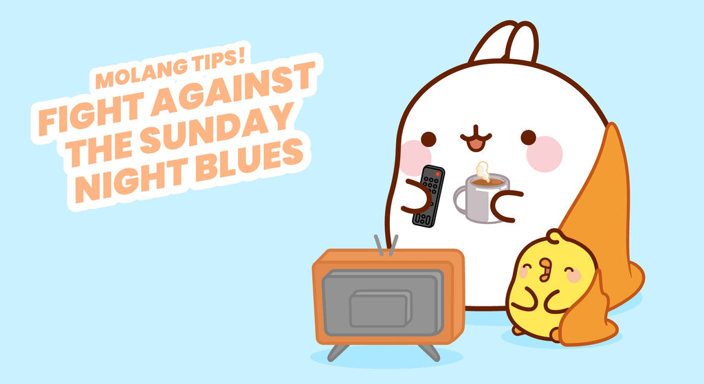 Molang Tips! Fight against the Sunday blues